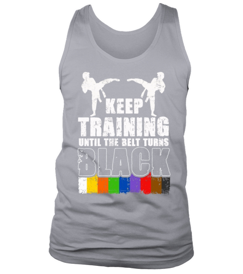 Keep Training Until The Belt Turns Black Tank Top Unisex