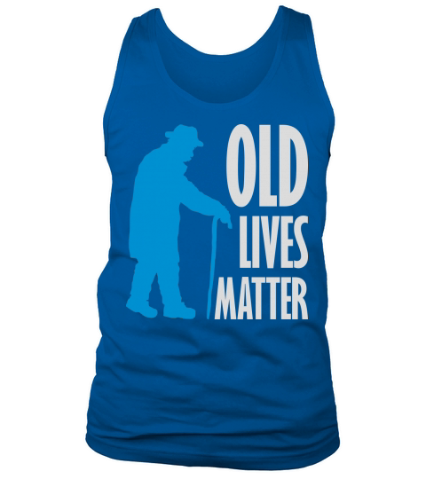 old lives matter quote Tank Top Unisex