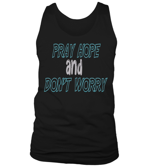 pray hope and dont worry Tank Top Unisex
