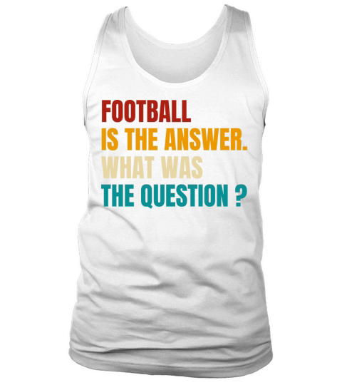 Retro Football Is The Answer What Was The Question Tank Top Unisex