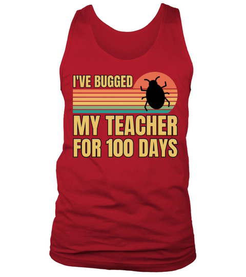 Retro Vintage Ive Bugged My Teacher For 100 Days Tank Top Unisex