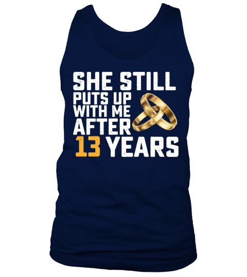 She Still Puts Up With Me After 13 Years Tank Top Unisex