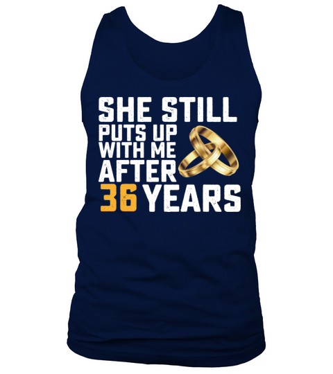 She Still Puts Up With Me After 36 Years Tank Top Unisex