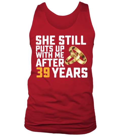 She Still Puts Up With Me After 39 Years Tank Top Unisex