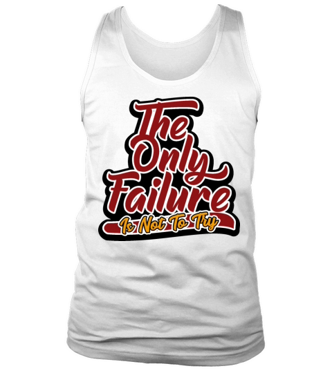 The only failure is not to try script text art Tank Top Unisex