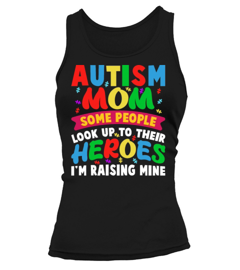Autism Mom Some People Look Up To Their Heroes Aut Tank top Woman