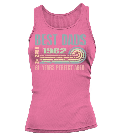 Best Dads Are Born In 1962 61 Years Old 61th Tank top Woman