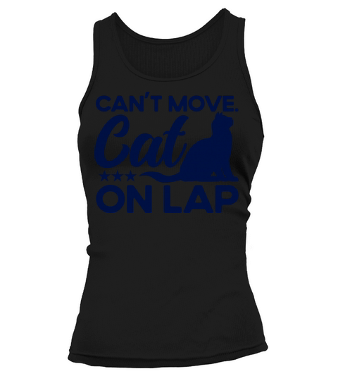 Cant Move Cat On Lap Kitten Quotes Cat Lover Gift Tank top Woman