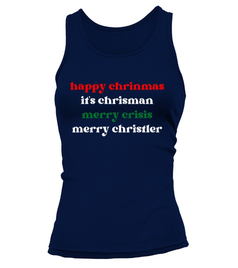 happy chrinmas its chrisman merry crisis merry ch Tank top Woman
