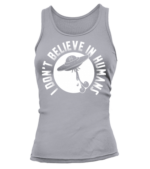 I Dont Believe in Humans - Alien Spaceship Design Tank top Woman