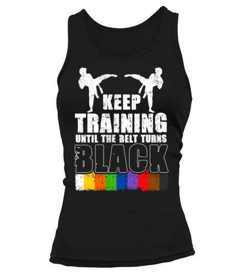 Keep Training Until The Belt Turns Black Tank top Woman