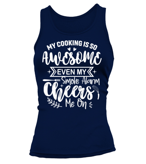 My Cooking Is So Fabulous Even The Smoke Alarms Ch Tank top Woman