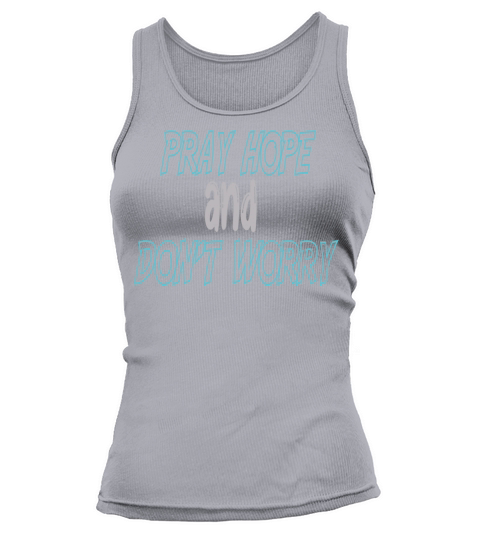 pray hope and dont worry Tank top Woman