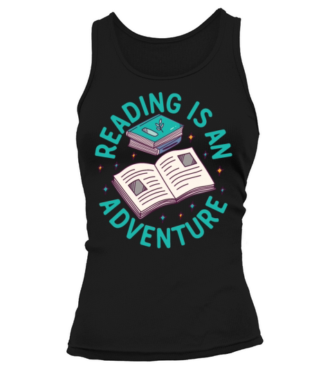 Reading Is An Adventure - Book Quote Book Lover Tank top Woman