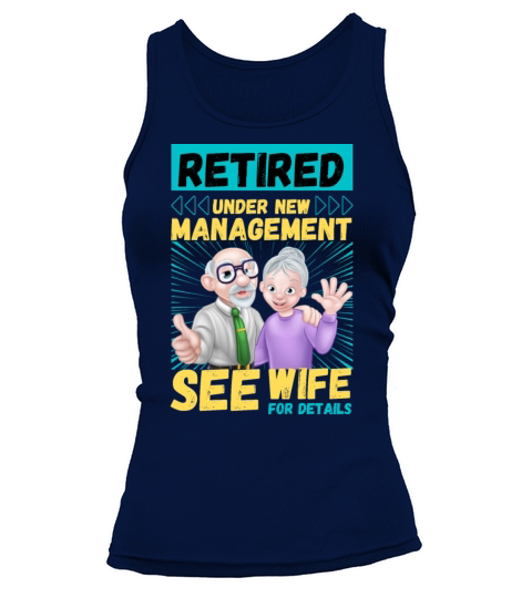 Retired Under New Management see wife for details Tank top Woman
