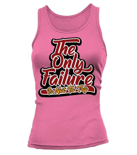 The only failure is not to try script text art Tank top Woman