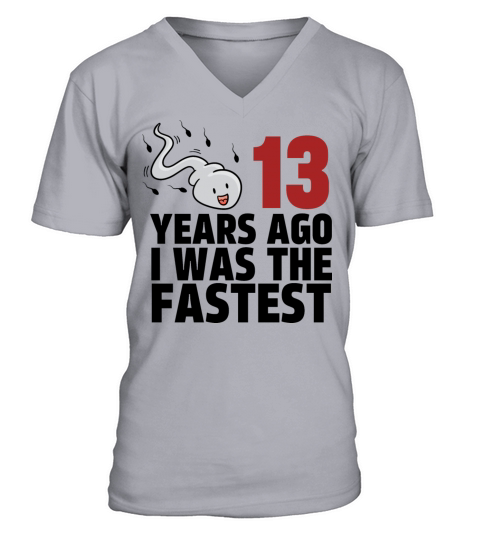 13 Years Ago I Was The Fastest V-Neck T-shirt