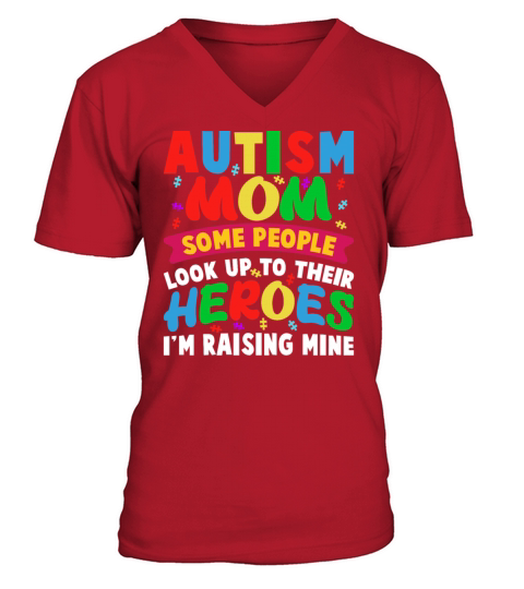 Autism Mom Some People Look Up To Their Heroes Aut V-Neck T-shirt