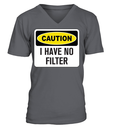 Funny Caution I Have No Filter V-Neck T-shirt