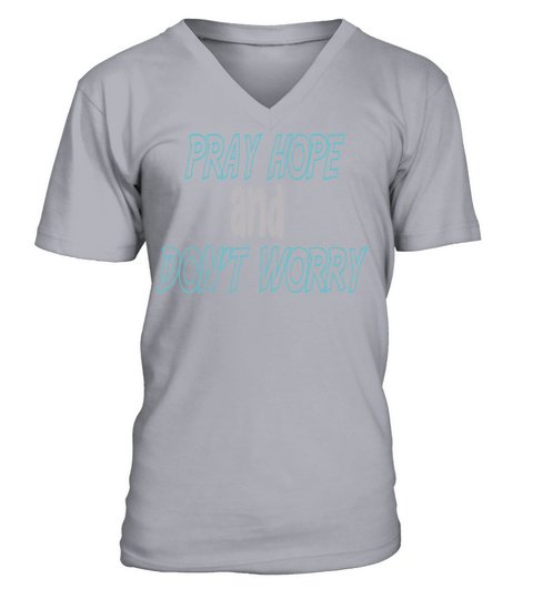 pray hope and dont worry V-Neck T-shirt