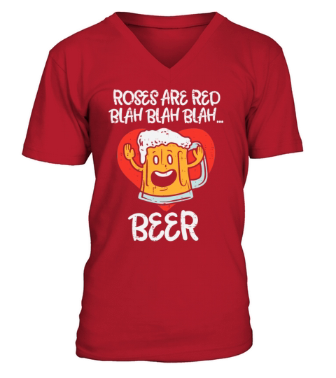 Roses Are Red Blah Beer Funny Valentines Day V-Neck T-shirt