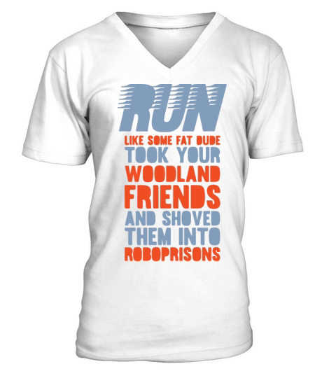 Run Like Some Fat Dude Took Your Woodland Friends V-Neck T-shirt