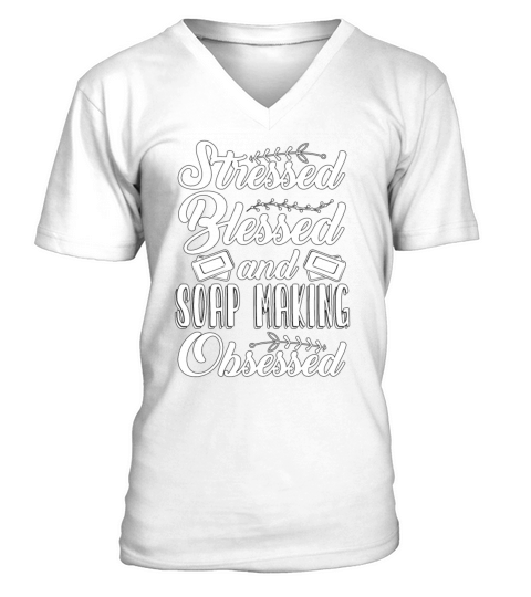 Soapmaking Stressed Blessed And Soapers Soap Maker V-Neck T-shirt