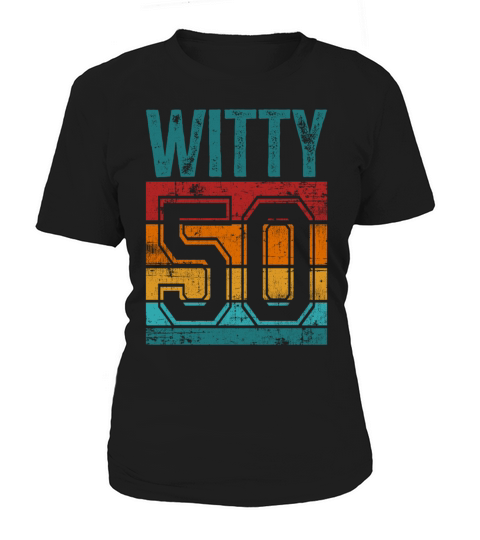 50th Birthday 50 Years Old Witty 50 Women's T-Shirt