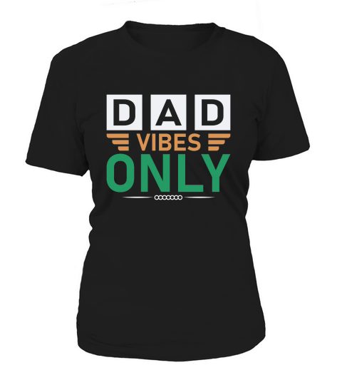 Dad Vibes Only Happy Fathers Day Women's T-Shirt