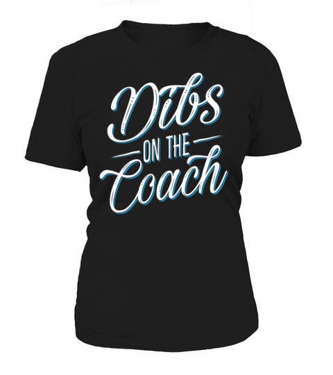 Dibs On The Coach Funny Gift For Coach With Humoro Women's T-Shirt