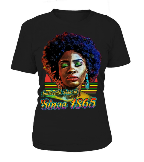 Juneteenth Free-ish Since 1865 Women's T-Shirt