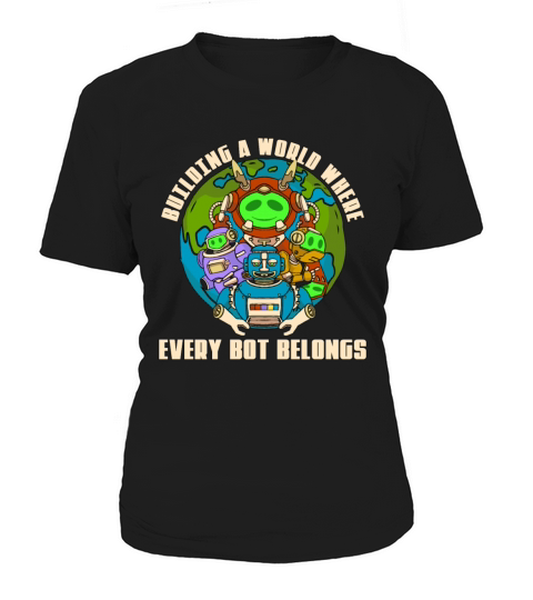 Robotics Building A World Robot Robotics Engineer Women's T-Shirt
