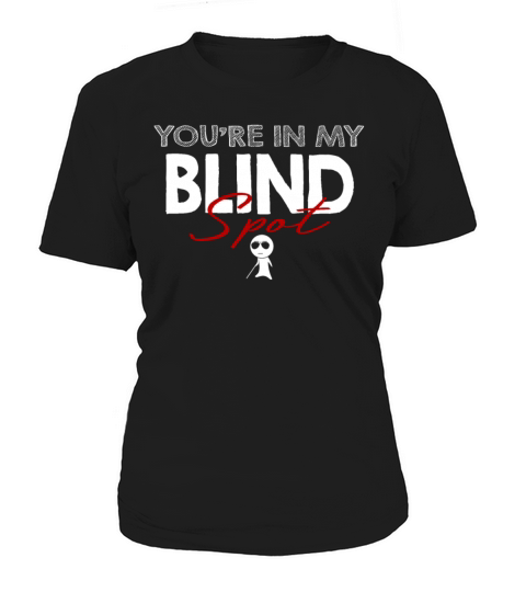 You Are In My Blind Spot Men Women Funny Blind Women's T-Shirt
