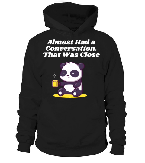 Almost Had a Conversation Introvert Funny Antisoci Hoodie Unisex