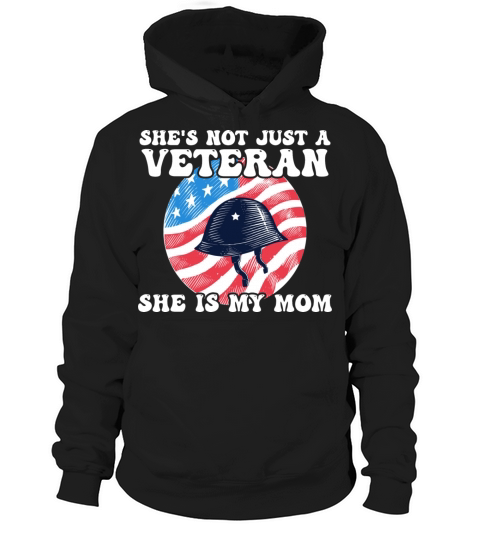 Shes Not Just A Veteran She Is My Mom Hoodie Unisex