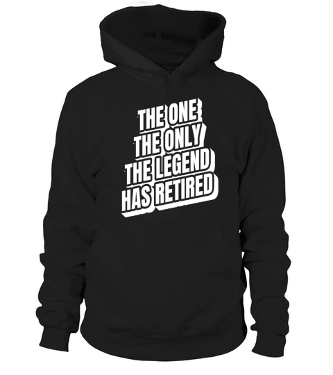 the one the only the legend has retired Hoodie Unisex