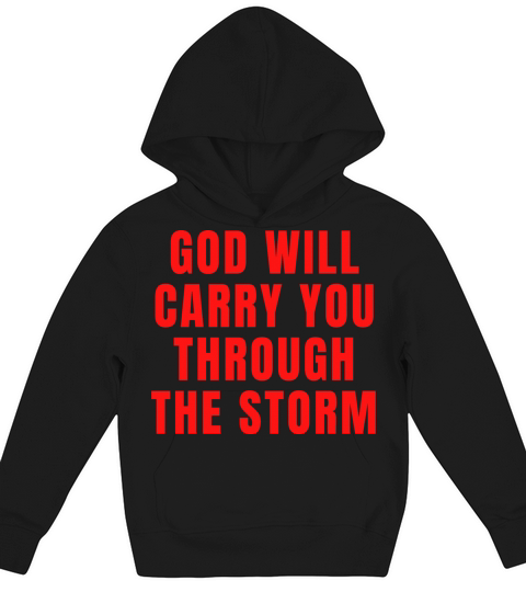 God Will Carry You Through The Storm - Christian Kids Hoodie