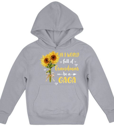 In A World Full Of Grandmas Be A Gaga Tshirt Kids Hoodie
