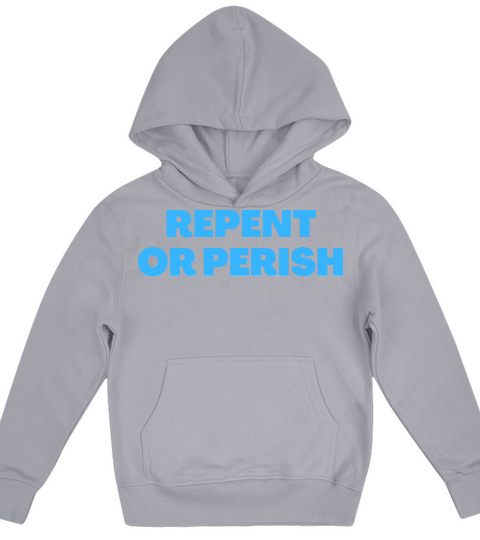 Repent Or Perish - Christian Quotes Kids Hoodie