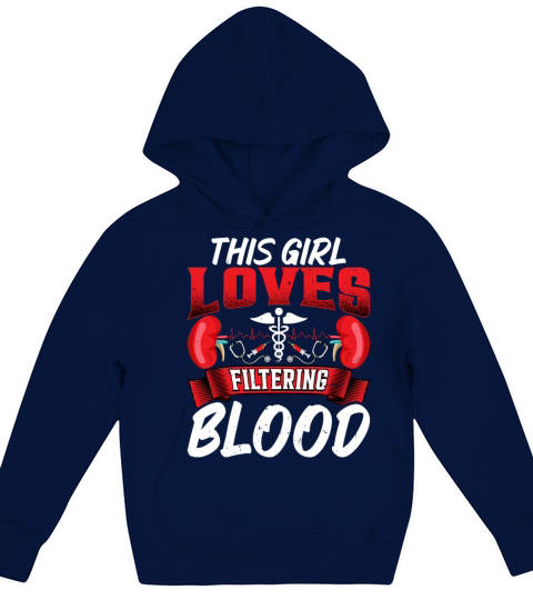 This Girl Loves Filtering Blood Funny Dialysis Kids Hoodie