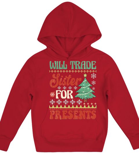 Will trade sister for presents ugly christmas sweater Kids Hoodie
