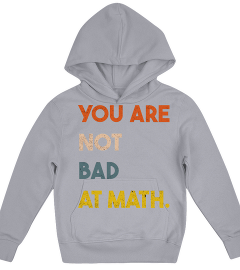 You Are Not Bad At Math Funny Vintage Quote Gift Kids Hoodie
