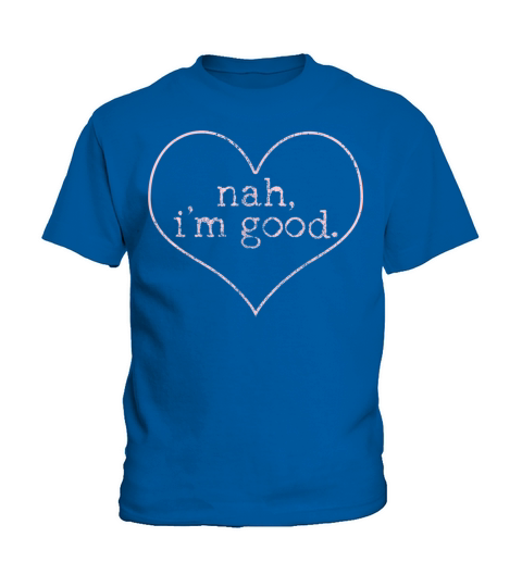 Anti Valentines Day Nah Im Good Heart Funny Kids T-Shirt