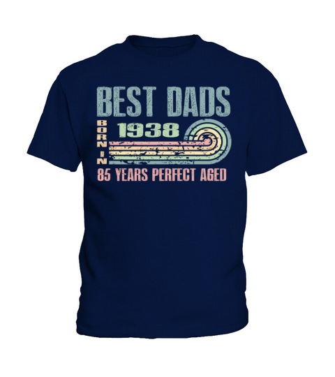 Best Dads Are Born In 1938 85 Years Old 85th Kids T-Shirt