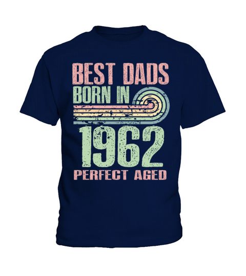Best Dads Are Born In 1962 61 Years Old 61th Kids T-Shirt