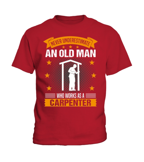 Carpenter Old Man Quote Men Gift Kids T-Shirt