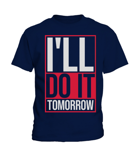 do it tomorrow quote Kids T-Shirt