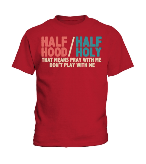 Half Hood Half Holy Vintage Pray With Me But Don t Kids T-Shirt