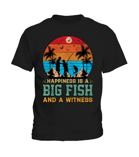 Happiness Is A Big Fish And A Witness Fishing Kids T-Shirt