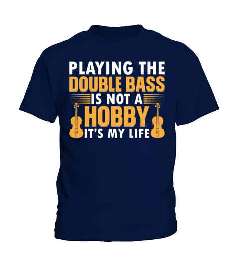 Playing The Double Bass Is Not A Hobby - Double Ba Kids T-Shirt